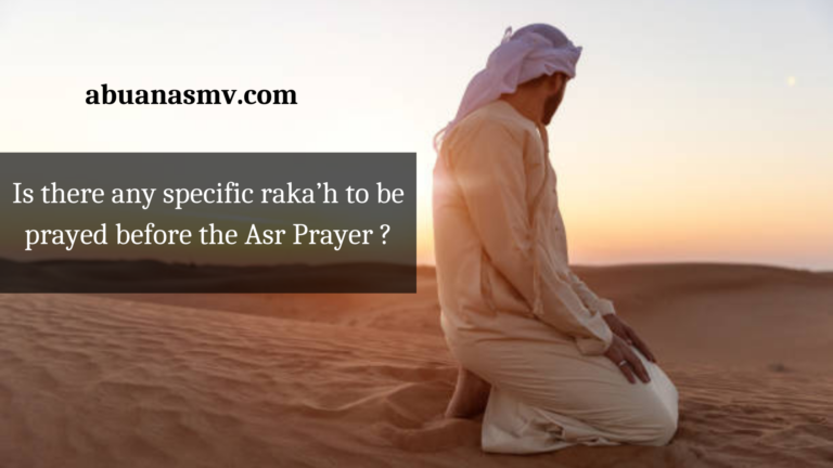 Is there any specific raka’h to be prayed  before the Asr Prayer ?
